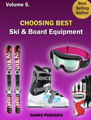 Choosing Best Ski & Board Equipment – The Truth About Skiing Volume 5