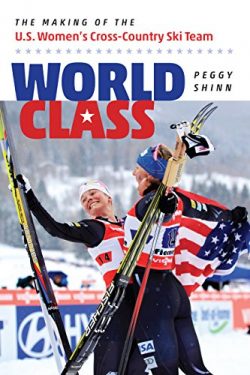 World Class: The Making of the U.S. Women’s Cross-Country Ski Team