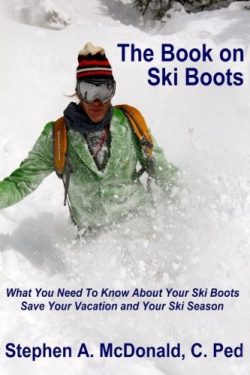 The Book on Ski Boots: What you need to know about your Ski Boots- Save your ski season and your ...