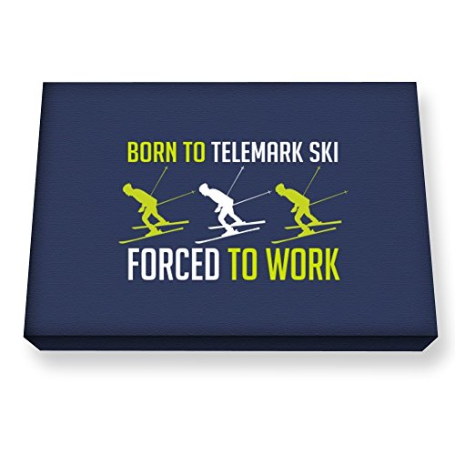 Teeburon BORN TO Telemark Ski , FORCED TO WORK Canvas Wall Art
