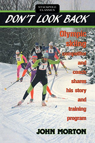 Don’t Look Back: Olympic Skiing Competitor and Coach Shares His Story and Training Program ...